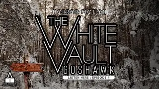 The White Vault Goshawk | Ep. 4