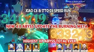 New 4.8 Abyss Update : Xiao C6 & Itto C6 Speed Run Burning Meta | Highest HP Abyss Total Ever