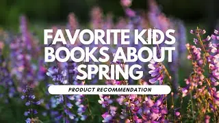 Favorite Kids Books About Spring!!