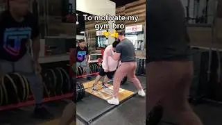 THIS IS HOW YOU MOTIVATE YOUR GYM BRO!!?