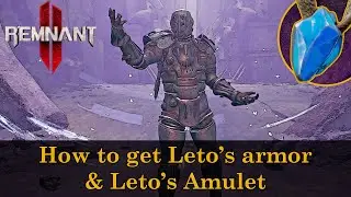 Remnant 2 - How to get Leto's amor and Leto's Amulet