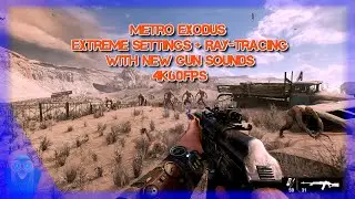 Metro Exodus Extreme Settings + Ray Tracing with new Gun Sounds 4K60FPS