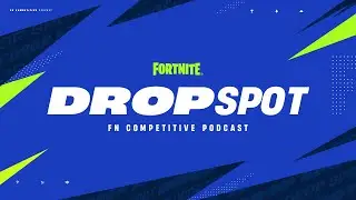 Drop Spot: Episode 8 | Fortnite Competitive Podcast