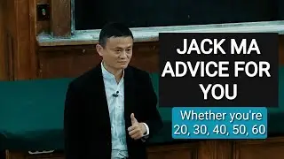 Jack Ma — When you're 20, 30, 40, 50, 60 or more — Motivational Speech