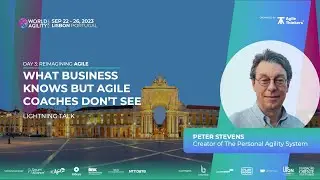 Peter Stevens - What Business Knows But Agile Coaches Don't See