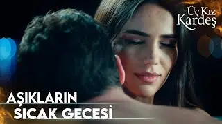 Somer ve Türkan Birlikte Oldu!   |  Üç Kız Kardeş