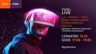 Allegro x Pyrkon | LIVE 🔴  L.A. - Moskwa - Tokio. Różne przedstawienie cyberpunkowych światów.
