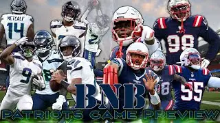 Seahawks at Patriots Game Preview | The BNB Show
