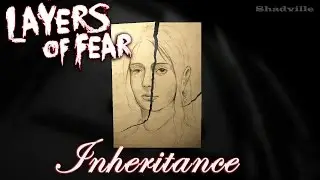 Layers of Fear: Inheritance Прохождение дополнения игры