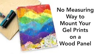 No Measuring Way to Mount Your Gel Prints on a Wood Panel