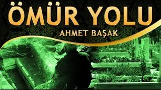 İlahi - Bu Bir Ömür Yolu Sır İle Dolu - Ahmet Başak / Ömür Yolu