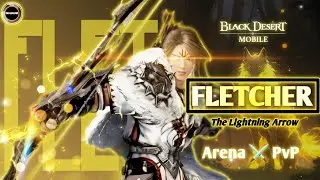 FLETCHER🏹 Arena ⚔️ PvP | Is he good after update!!?🤔 | Black Desert Mobile