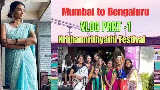 Mumbai to Bengaluru Vlog Part 1 NRITHANRITHYATHI FESTIVAL.