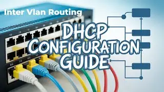 The Ultimate Guide to Inter-VLAN Routing & DHCP Setup