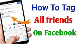How to Tag all Friends on Facebook new update (2022)