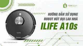 HƯỚNG DẪN SỬ DỤNG ROBOT HÚT BỤI ILIFE A10S - IHOMESTORE