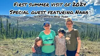 Phase 29:First “Summer” visit to our Remote Off Grid Cabin in Alaska-featuring special guest “Nana”!