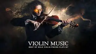 Violin Music | Evocative Violin Playlist