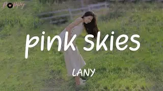 pink skies - LANY (Lyrics)