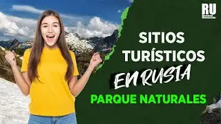 SITIOS TURISITICOS EN RUSIA - PARQUES NATURALES