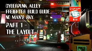 Cyberpunk Alley - Part 1 - The Layout. Freighter Build Guide No Man's Sky. 