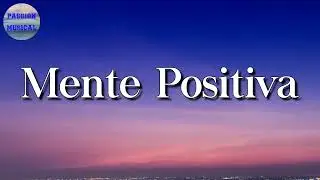 🎵 Junior H - Mente Positiva (Letra\Lyrics)