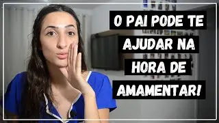 #DICA - COMO O PAI PODE AJUDAR NA HORA DE AMAMENTAR?