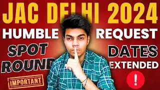 JAC Delhi Spot Round 2024 || Dates Postponed WHY?