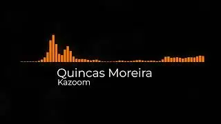 Quincas Moreira - Kazoom