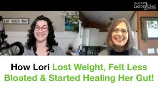 How Lori Lost Weight, Felt Less Bloated & Started Healing Her Gut... in 12 Weeks! #healthycooking
