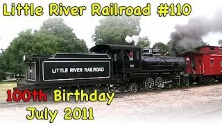 Little River RR #110  - 100th Birthday Celebration - July 16, 2011 - FULL VIDEO - Jon B. Rails Video