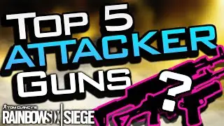 Top 5 BEST GUNS on ATTACK - RAINBOW SIX SIEGE