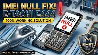 How to Change IMEI on E Tachi E444 | Fix IMEI Null Issue