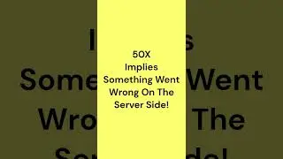 500 (Internal Server Error)? 50X Http Status Codes Explained (Kinda)