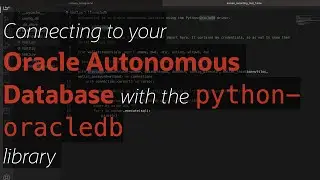 Connecting to your Oracle database in Python using the python-oracledb driver/library.