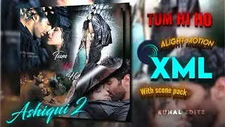 Tum Hi Ho Edit Xml | Alight Motion Preset |Tum Hi Ho | xml | Preset?