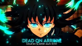 DEAD ON ARRIVAL🔥💥 - DEMON SLAYER [EDIT/AMV]