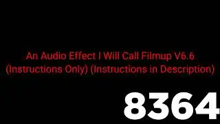An Audio Effect I Will Call Filmup V6.6 (Instructions Only)