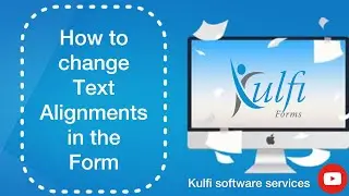 How to change text Alignment in forms || Kulfi forms|| Left, Right and center alignment ||Easy steps
