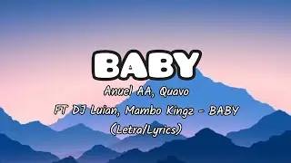 Anuel AA, Quavo FT DJ Luian, Mambo Kingz - BABY (Letra/Lyrics)