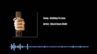 Nothing To Lose - Black Bone Child