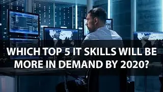 Which Top 5 IT Skills Will Be More In Demand By 2020?