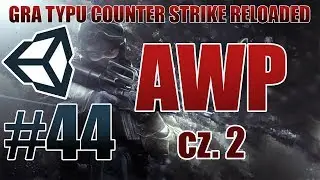 Zróbmy grę typu CS GO #44 - AWP CZ. 2 [MULTIPLAYER] [NOWA SERIA] [Unity3D] [PL]