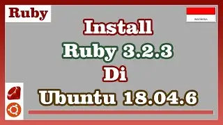 Install Ruby 3.2.3 di Ubuntu 18.04.6