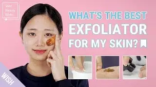 How to Exfoliate Your Face for Different Skin Types | from Exfoliators to Post-Exfoliation Care