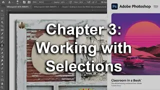 Adobe Photoshop CC 2023 Classroom In A Book Chapter 3 Working with Selections