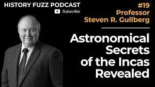 #19 - Astronomical Secrets of the Incas Revealed!