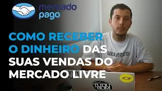 Como Receber o Dinheiro das Suas Vendas do Mercado Livre