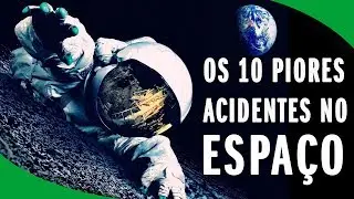 Os 10 Acidentes mais Obscuros da Exploração Espacial