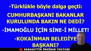 Türklükle böyle dalga geçti:CUMHURBAŞKANI BAKANLAR KURULUNDA BAKIN NE DEDİ?KOKAİNMAN BELEDİYE BAŞKAN